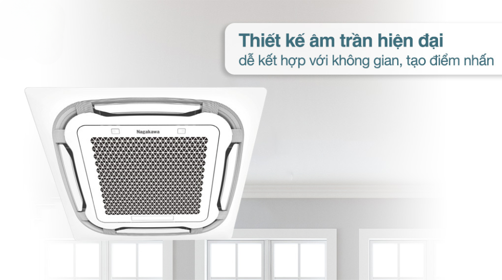 Điều hòa âm trần Nagakawa được thiết kế âm trần hiện đại Điều hòa âm trần Nagakawa được thiết kế âm trần hiện đại